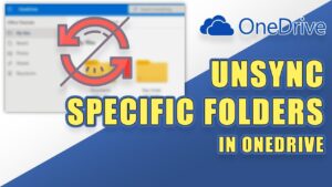 How to Stop OneDrive From Syncing Specific Folders Only