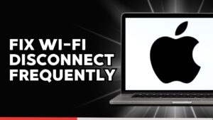 How to Fix MacBook Wi-Fi Disconnecting Randomly